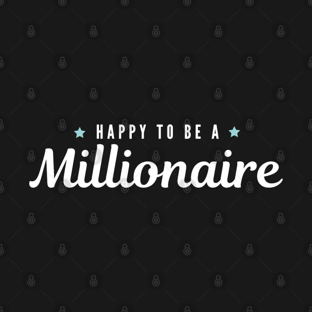 Happy to be a Millionaire Artwork 1 by Trader Shirts
