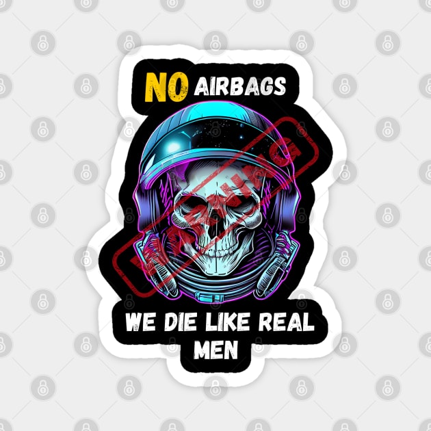 WARNING We Die Like Real Men Astronaut Skull Magnet by Life2LiveDesign