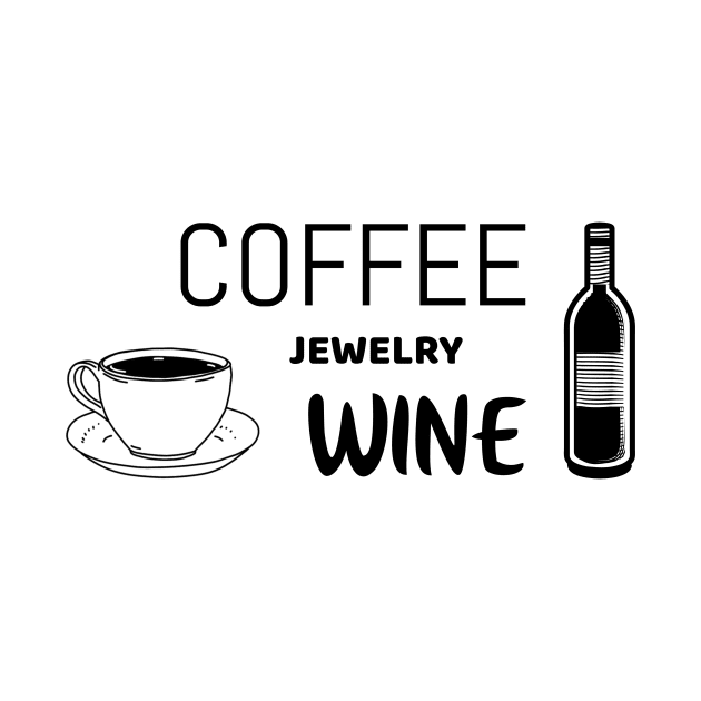 coffee jewelry wine - funny jewelry shirt by Unapologetically me