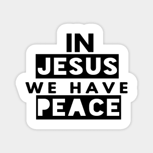 In Jesus We Have Peace Funny Christian Gift Magnet