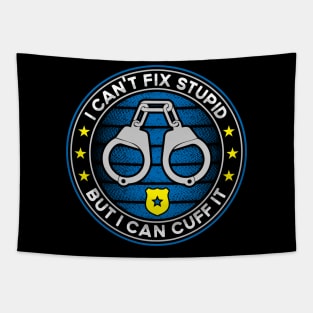 I Can't Fix Stupid But I Can Cuff It Police Cop Tapestry