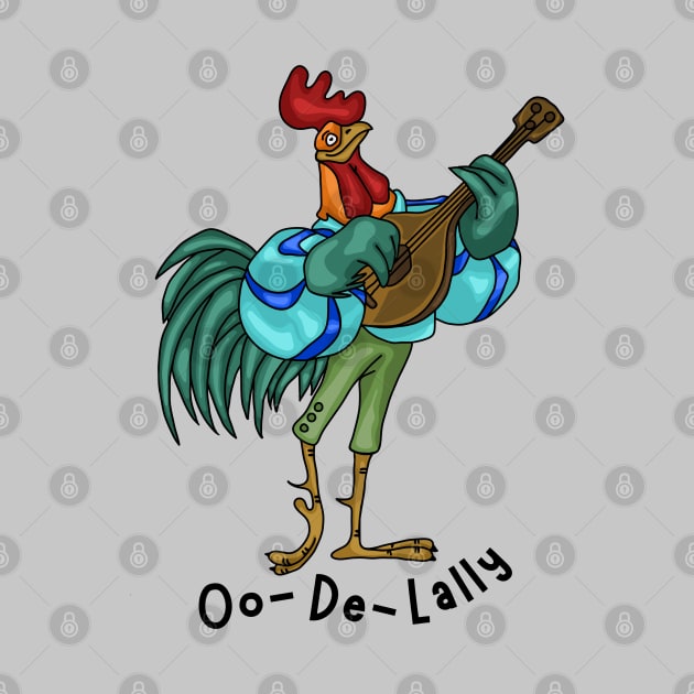 Oo-De-Lally Rooster by Slightly Unhinged