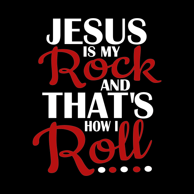 Jesus is Rock thats how I roll Christian Design by ChristianLifeApparel