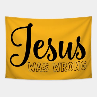 Jesus was wrong Tapestry