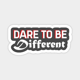 Dare to be different Magnet