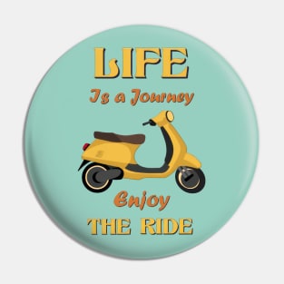 Life Is A Journey, Enjoy The Ride Pin