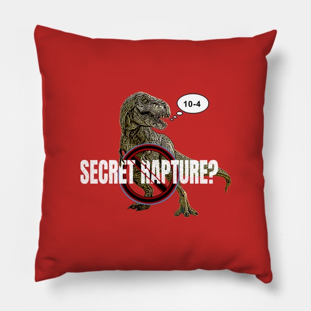 No Secret Rapture T-Rex 10-4 affirmative Pillow by The Witness