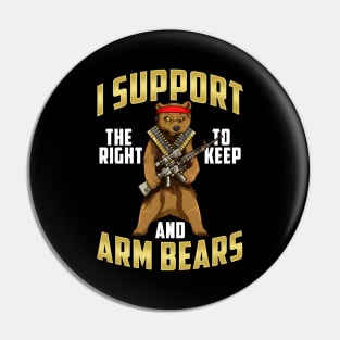 Funny I Support The Right To Arm Bears Gun Pun Pin