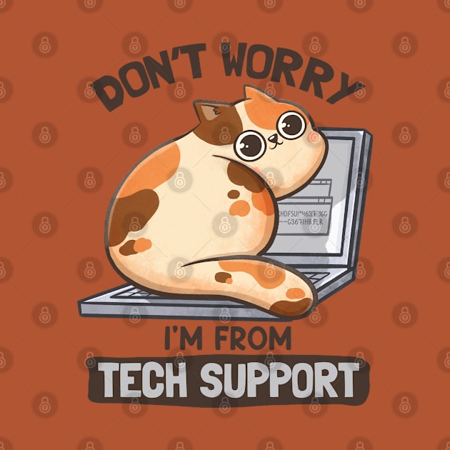 Don't Worry I'm From Tech Support - Cute Funny Cat Gift by eduely