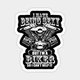 I hate being sexy but i'm biker so i cant help it Magnet