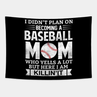 I Didnt Plan on Becoming A Baseball Mom Tapestry