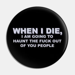 WHEN I DIE Pin