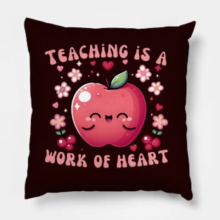 Teaching Is A Work Of Heart Pillow