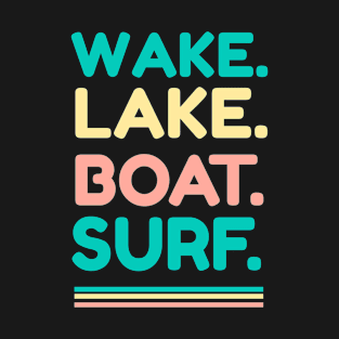 Wake Lake Boat Surf Wakesurf Board Surfing T-Shirt