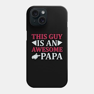 this guy is an awesome papa Phone Case