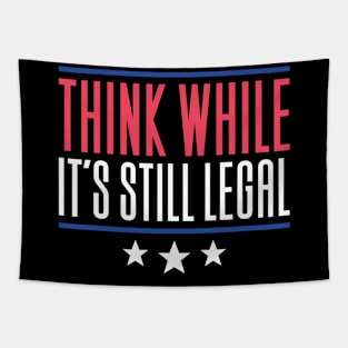 Think While It's Still Legal Tapestry