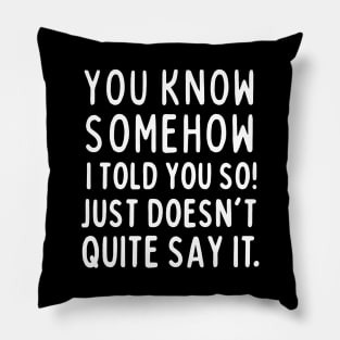 Told you so! Pillow