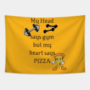 My head says gym but my heart says pizza Tapestry