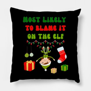 Most Likely To Blame It On The Elf Pillow