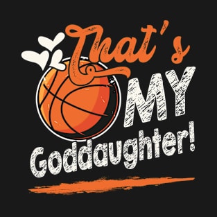 That's My Goddaughter Basketball Family Matching T-Shirt