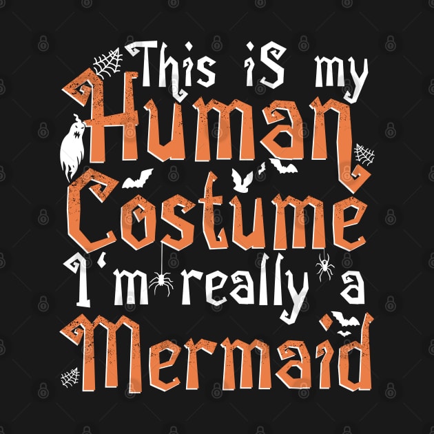 This Is My Human Costume I'm Really A Mermaid - Halloween print by theodoros20