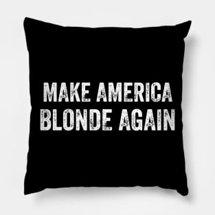 Make America Blonde Again Pillow