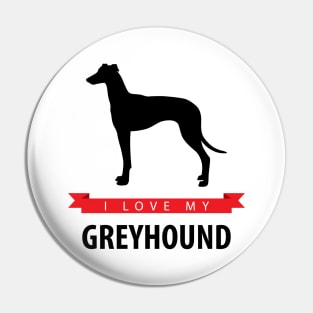 I Love My Greyhound Pin