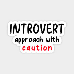 Introvert, Approach with Caution Magnet