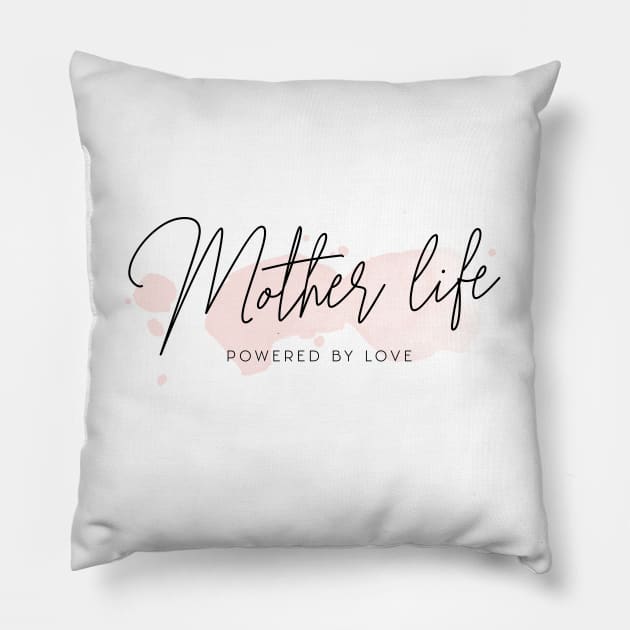 mother life powdered by love Pillow by Vili's Shop