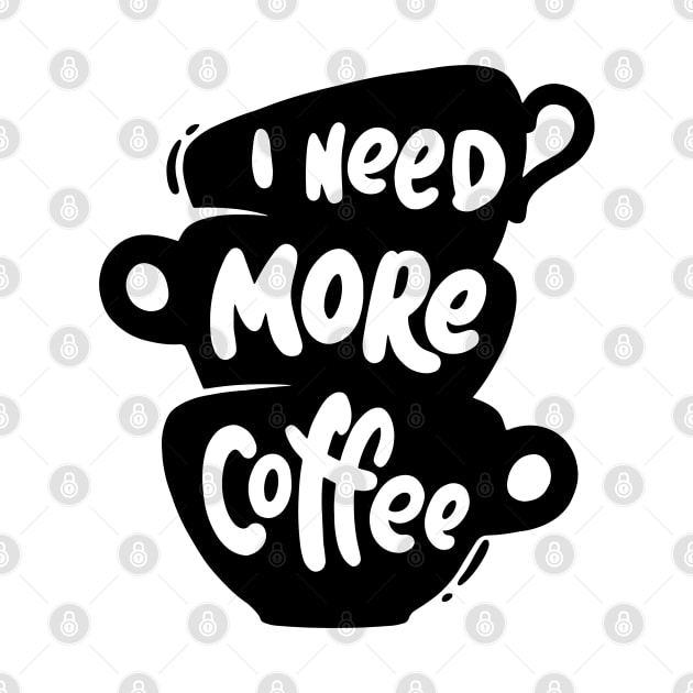 I Need More Coffee by Dosunets