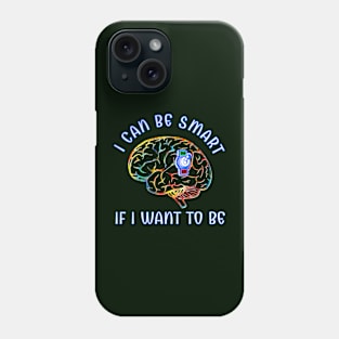 Smart If I Want To Be Phone Case