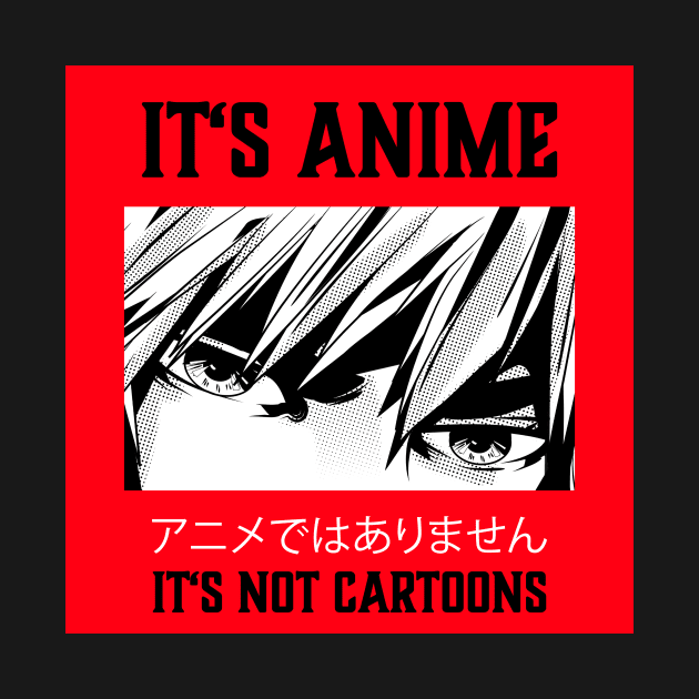 It's Not Cartoons It's Anime Lover Anime Boy Gift by jodotodesign