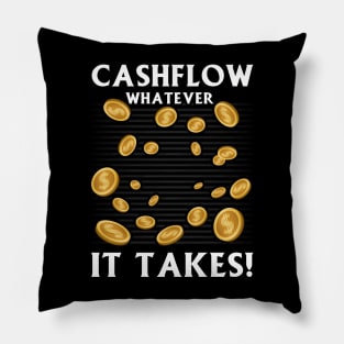 Cashflow Whatever It Takes! Pillow