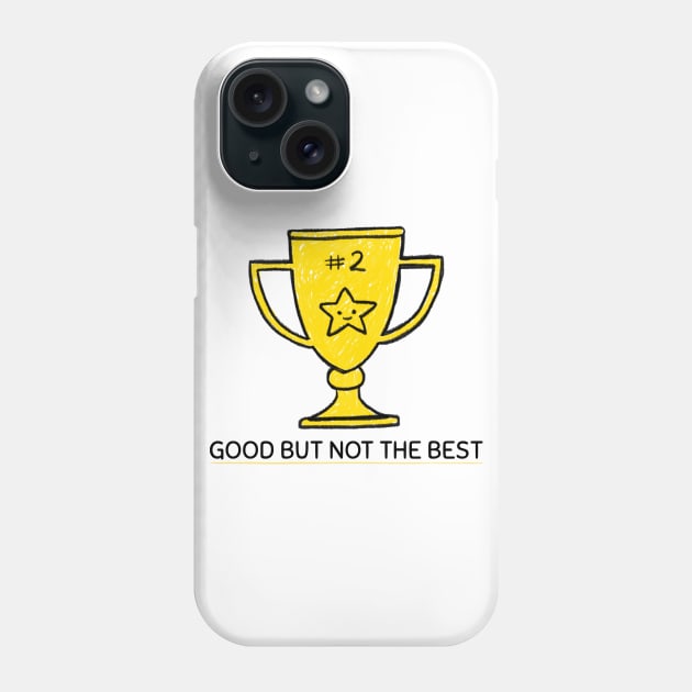 Funny 'good but not the best' runner up trophy Phone Case by keeplooping