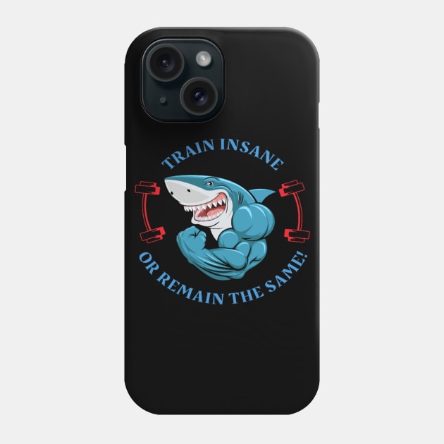 Train Insane or Remain The Same Workout Aesthetic Phone Case by Totality Addict