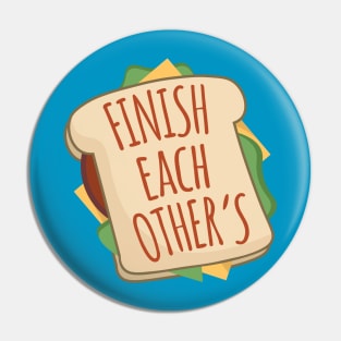 Finish Each Others Sandwiches Pin