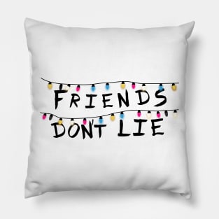 Friends don´t lie Pillow