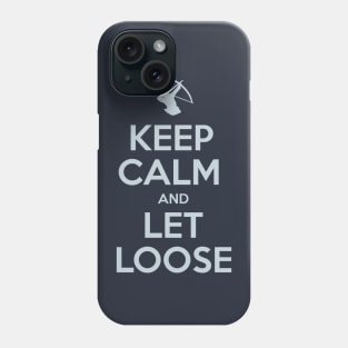 Keep Calm and Let Loose Phone Case