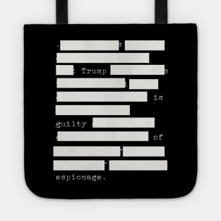 Redacted - Trump Is Guilty Of Espionage Tote