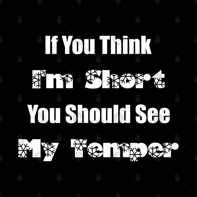 If You Think I'm Short You Should See My Temper by Duodesign