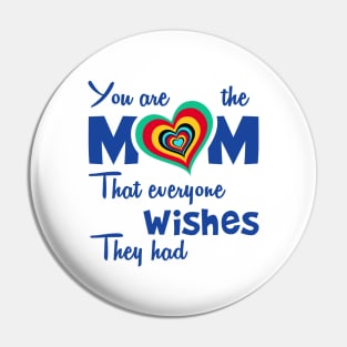 You are the mom that everyone wishes they had Pin