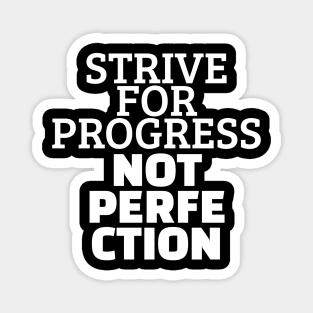 Strive For Progress Not Perfection Magnet