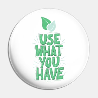 Use What you have Pin