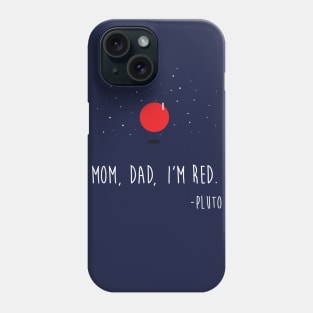 PLUTO IS RED! :O Phone Case