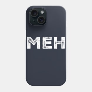 Meh Phone Case