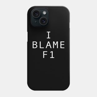 I Blame F1 Phone Case