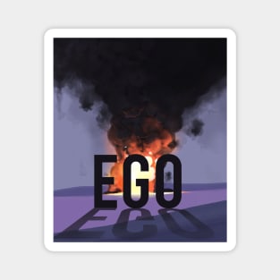 Burn Your EGO Magnet