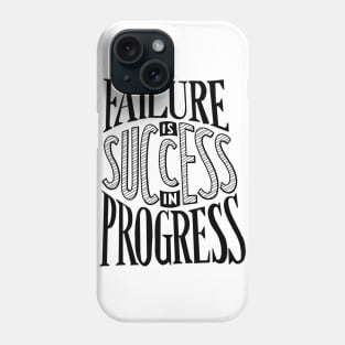 Failure is success in progress B Phone Case