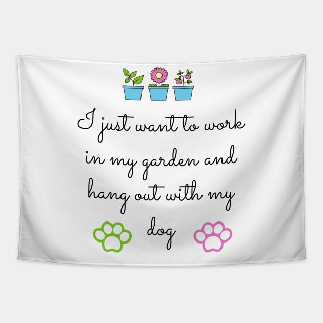 I just want to work in my garden and hang out with my dog Tapestry by Coffee Shelf