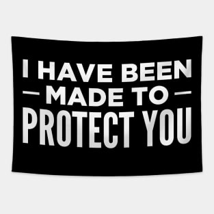 I Have Been Made To Protect You Tapestry